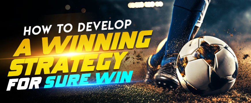 How to Develop a Winning Strategy for Sure Win