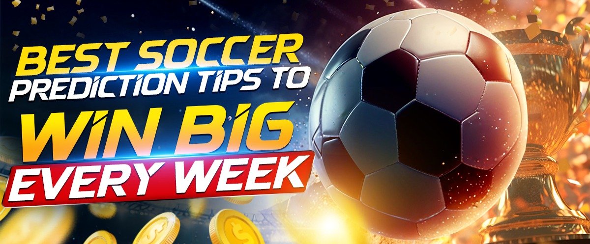 Best Soccer Predictions Tips to Win Big Every Week